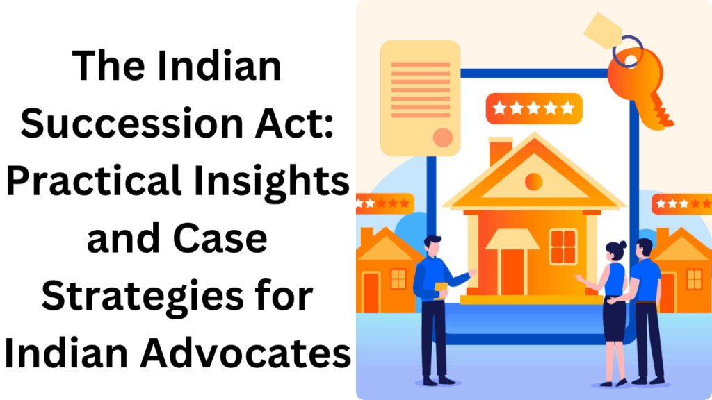 Indian Succession Act guide for advocates showing inheritance, property distribution, and legal documentation under succession law in India